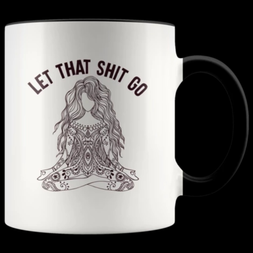 Let That Sh*t Go Mug